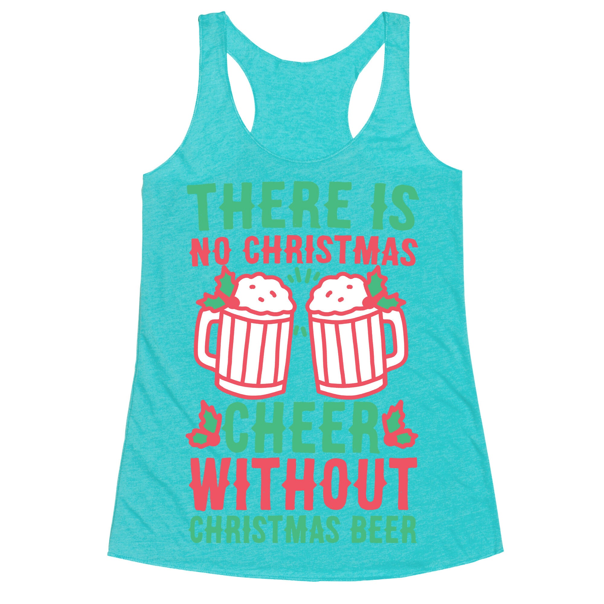 There is No Christmas Cheer Without Christmas Beer Racerback Tank